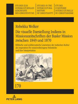 cover image of Die visuelle Darstellung Indiens in Missionszeitschriften der Basler Mission zwischen 1849 und 1870